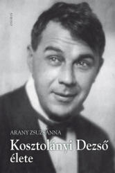 Kosztolányi Dezső élete (ISBN: 9789632762906)