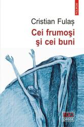 Cei frumosi si cei buni - Cristian Fulas (ISBN: 9789734671779)