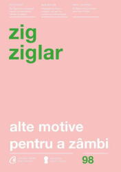 Alte Motive Pentru A Zambi Ed. Iv, Zig Ziglar - Editura Curtea Veche (ISBN: 9786064400116)