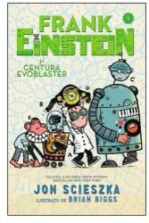 Frank Einstein şi Centura Evoblaster (ISBN: 9786069780527)