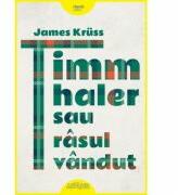 Timm Thaler sau rasul vandut - James Kruss (ISBN: 9786067882001)