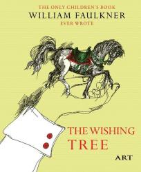 Copacul dorintelor. The Wishing Tree - William Faulkner (ISBN: 9786067104868)
