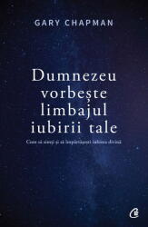 Dumnezeu Vorbeste Limbajul Iubirii Tale, Gary Chapman - Editura Curtea Veche (ISBN: 9786065889965)