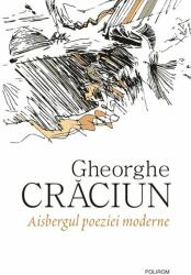 Aisbergul poeziei moderne - Gheorghe Craciun (ISBN: 9789734670765)