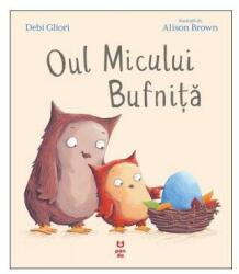 Oul Micului Bufnita - Debi Gliori, Alison Brown (ISBN: 9786069781142)
