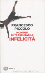 Francesco Piccolo: Francesco Piccolo: Momenti di trascurabile infelicita (ISBN: 9788806230203)