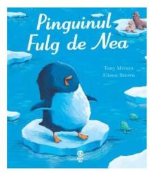 Pinguinul Fulg de Nea - Tony Mitton (ISBN: 9786069781173)