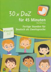 30 x DaZ für 45 Minuten - Klasse 1/2 - Nina Wilkening (ISBN: 9783834627360)