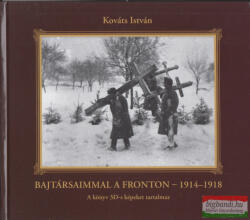 Kováts István - Bajtársaimmal a fronton - 1914-1918 (ISBN: 9789738995567)