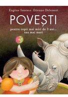 Povesti pentru copii mai mici de 3 ani. . . sau mai mari - Eugene Ionesco (ISBN: 9786067882759)