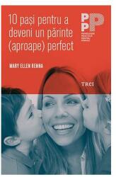 10 paşi pentru a deveni un părinte (aproape) perfect (ISBN: 9786064002648)