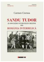 Sandu Tudor și asociațiile studențești creștine din România interbelică (ISBN: 9786067117080)