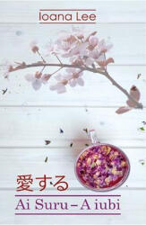 Ai Suru. A iubi vol. 1 - Ioana Lee (ISBN: 9786068905754)