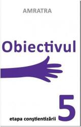 Obiectivul - Etapa constientizării (ISBN: 9786068935157)