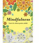 Mindfulness. Carte de colorat pentru adulti (ISBN: 9786065889996)
