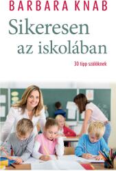 Sikeresen az iskolában - 30 tipp szülőknek (ISBN: 9789631276435)