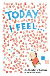 Today I Feel . . . : An Alphabet of Emotions (ISBN: 9781419723247)