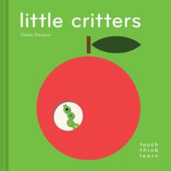 TouchThinkLearn: Little Critters - Xavier Deneux (ISBN: 9781452165943)