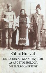 De la Ion al Glanetașului la Apostol Bologa. Doi eroi, două destine (ISBN: 9786067971989)
