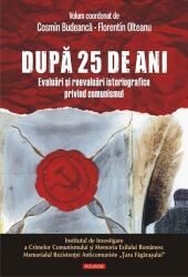 După 25 de ani. Evaluări şi reevaluări istoriografice privind comunismul (ISBN: 9789734670703)