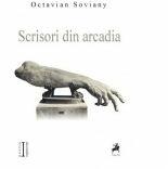 Scrisori din arcadia - Octavian Soviany (ISBN: 9786066648769)