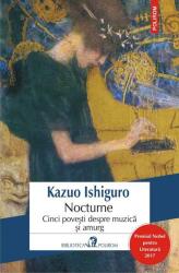 Nocturne. Cinci povesti despre muzica si amurg - Kazuo Ishiguro (ISBN: 9789734671267)
