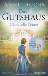 Das Gutshaus - Glanzvolle Zeiten - Anne Jacobs (ISBN: 9783734103278)