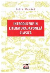 Introducere in literatura japoneza clasica - Iulia Waniek (ISBN: 9786062608453)