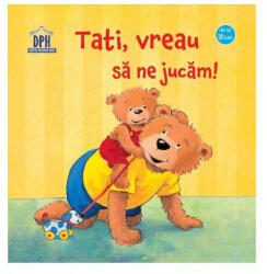 Tati, Vreau Sa Ne Jucam! , Sandra Grimm - Editura DPH (ISBN: 5948489357084)