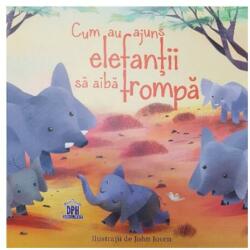 Cum au ajuns elefantii sa aiba trompa. Adaptare dupa Rudyard Kipling (ISBN: 9786066835770)