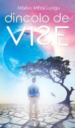 Dincolo de vise - Marius Mihai Lungu (ISBN: 9786068758459)