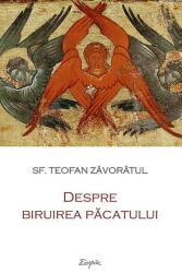 Despre biruirea pacatului - Teofan Zavoratul (ISBN: 9789731366012)