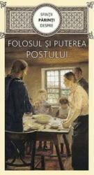 Sfinții părinți despre folosul și puterea postului (ISBN: 9786068633268)