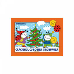 Craciunul cu Bobita si Buburuza - Erika Bartos (ISBN: 9786067870374)