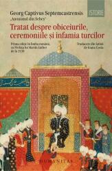 Tratat despre obiceiurile, ceremoniile și infamia turcilor - Georg Captivus Septemcastrensis (ISBN: 9789735058647)
