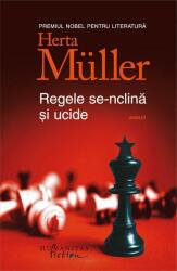Regele se-nclina si ucide - Herta Muller (ISBN: 9786067791563)