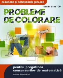 Probleme de colorare pentru pregătirea concursurilor de matematică (ISBN: 9789734724864)