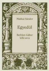 EGYEDÜL - Bethlen Gábor lelki arca (ISBN: 9786068861159)
