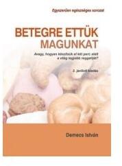 Betegre ettük magunkat - Demecs István (ISBN: 9789630835008)