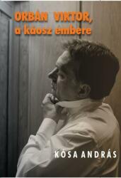 ORBÁN VIKTOR a káosz embere (ISBN: 9786155761478)