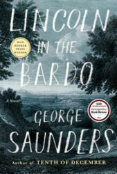 Lincoln in the Bardo - George Saunders (ISBN: 9780812995343)