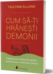 Cum să-ţi hrăneşti demonii (ISBN: 9786069132920)