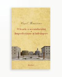 O TEORIE A SECUNDARULUI - IMPERFECTIUNE SI INFRANGERE - Opere vol. 7 (ISBN: 9786068401980)