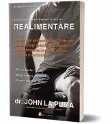 Realimentare. Un plan de alimentatie de 24 de zile pentru a topi grasimea, a creste nivelul testosteronului si a spori puterea si rezistenta - John La Puma (ISBN: 9786069132784)