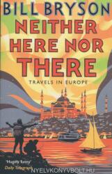 Neither Here, Nor There - Bill Bryson (ISBN: 9781784161828)