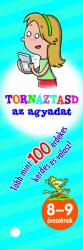 TORNÁZTASD AZ AGYADAT- 8-9 éveseknek (2018)