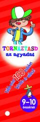 TORNÁZTASD AZ AGYADAT- 9-10 éveseknek (2018)
