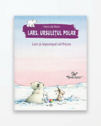 LARS, URSULETUL POLAR - Lars si iepurasul cel fricos (ISBN: 9786067932386)