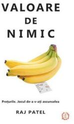 Valoare de nimic. Preturile. Jocul de-a v-ati ascunselea - Raj Patel (ISBN: 9786068847085)