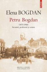 Petru Bogdan (1873-1944). Savantul, profesorul şi cetatea (ISBN: 9789734671625)